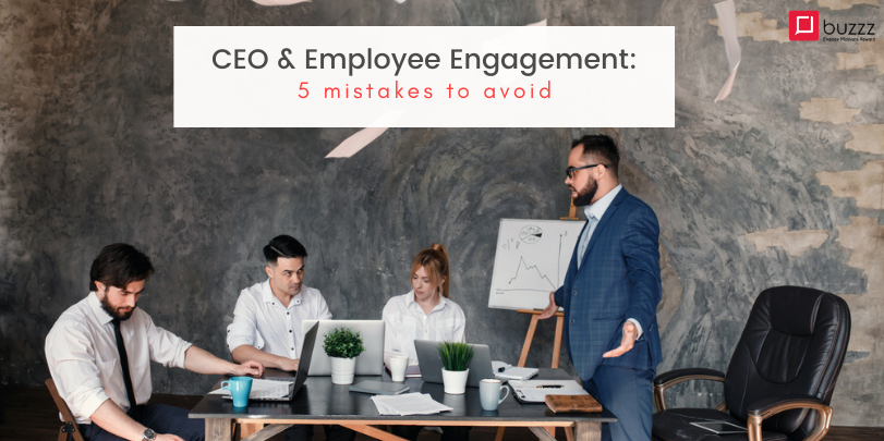 CEO & Employee Engagement: 5 mistakes to avoid